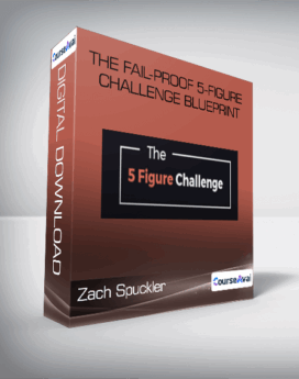 Zach Spuckler - The Fail-Proof 5-Figure Challenge Blueprint