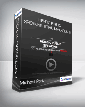 Michael Port - Heroic Public Speaking Total Immersion 2