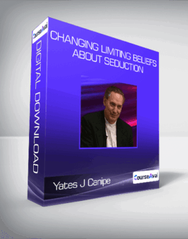 Yates J Canipe - Changing Limiting Beliefs About Seduction