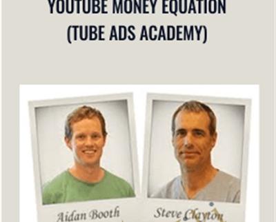 YouTube Money Equation (Tube Ads Academy) - Aidan Booth and Steve Clayton