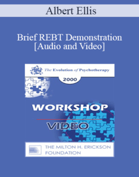 [Audio and Video] Brief REBT Demonstration - Albert Ellis