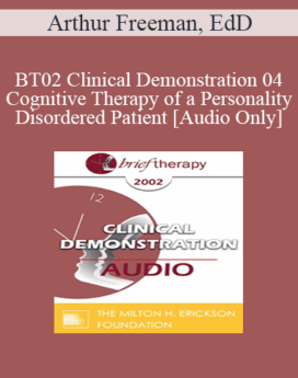 [Audio Only] BT02 Clinical Demonstration 04 - Cognitive Therapy of a Personality Disordered Patient - Arthur Freeman, EdD