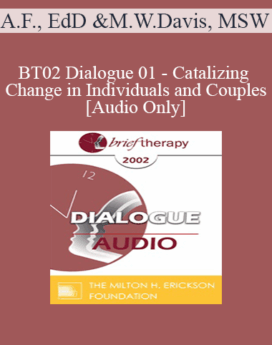 [Audio Only] BT02 Dialogue 01 - Catalizing Change in Individuals and Couples - Arthur Freeman, EdD and Michele Weiner-Davis, MSW