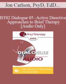 [Audio Only] BT02 Dialogue 05 - Active-Directive Approaches to Brief Therapy - Jon Carlson, PsyD, EdD and Albert Ellis, PhD