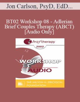 [Audio Only] BT02 Workshop 08 - Adlerian Brief Couples Therapy (ABCT) - Jon Carlson, PsyD, EdD, ABPP