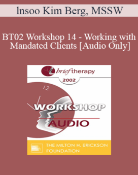 [Audio Only] BT02 Workshop 14 - Working with Mandated Clients - lnsoo Kim Berg, MSSW