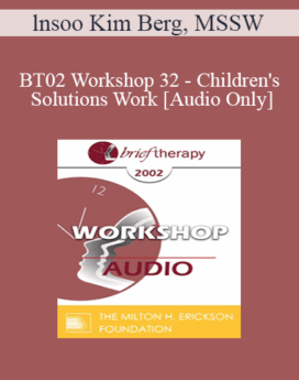 [Audio Only] BT02 Workshop 32 - Children's Solutions Work: Playing as Communication - lnsoo Kim Berg, MSSW