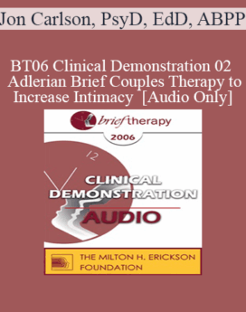 [Audio Only] BT06 Clinical Demonstration 02 - Adlerian Brief Couples Therapy to Increase Intimacy - Jon Carlson, PsyD, EdD, ABPP