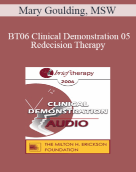 [Audio Only] BT06 Clinical Demonstration 05 - Redecision Therapy - Mary Goulding, MSW