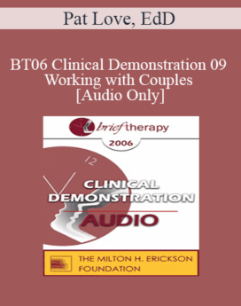 [Audio Only] BT06 Clinical Demonstration 09 - Working with Couples - Pat Love, EdD