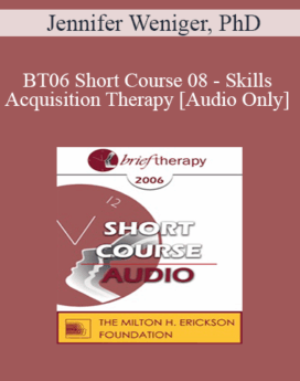 [Audio Only] BT06 Short Course 08 - Skills Acquisition Therapy - Jennifer Weniger, PhD