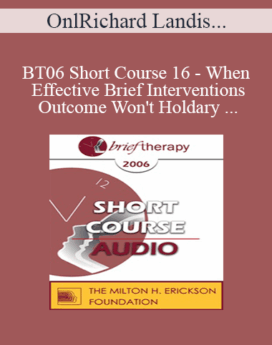 [Audio Only] BT06 Short Course 16 - When Effective Brief Interventions Outcome Won't Hold: A Systemic Constructions Perspective for Analysis and Treatment - Richard Landis, PhD, and Gary Ruelas, DO, PhD