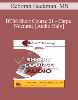 [Audio Only] BT06 Short Course 21 - Carpe Nocturne: Reclaiming the Night - Deborah Beckman, MS