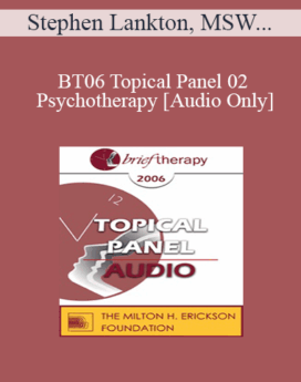 [Audio Only] BT06 Topical Panel 02 - Psychotherapy: Art or Science? - Stephen Lankton, MSW, DAHB, Scott Miller, PhD, Erving Polster, PhD, Frances Vaughan, PhD