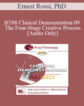 [Audio Only] BT08 Clinical Demonstration 09 - The Four-Stage Creative Process - Ernest Rossi, PhD
