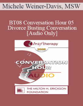 [Audio Only] BT08 Conversation Hour 05 - Divorce Busting Conversation - Michele Weiner-Davis, MSW