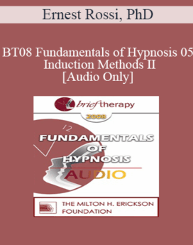 [Audio Only] BT08 Fundamentals of Hypnosis 05 - Induction Methods II: Three Novel Approaches to the Induction of Therapeutic Hypnosis - Ernest Rossi, PhD