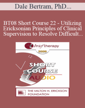 [Audio Only] BT08 Short Course 22 - Utilizing Ericksonian Principles of Clinical Supervision to Resolve Difficult Supervision Challenges - Dale Bertram, PhD, Mike Rankin, MA