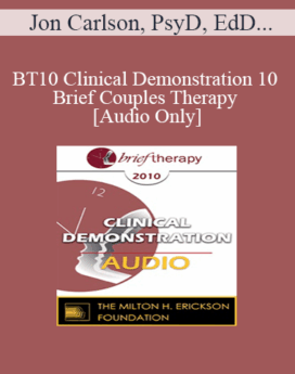 [Audio] BT10 Clinical Demonstration 10 - Brief Couples Therapy - Jon Carlson, PsyD, EdD, ABPP