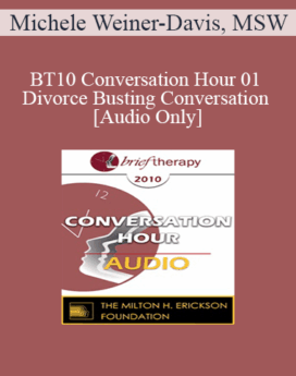 [Audio] BT10 Conversation Hour 01 - Divorce Busting Conversation - Michele Weiner-Davis, MSW