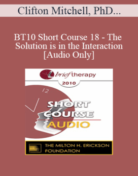 [Audio] BT10 Short Course 18 - The Solution is in the Interaction: Understanding and Applying a Social Interaction Model of Resistance Management - Clifton Mitchell, PhD, Linda Mitchell, EdD