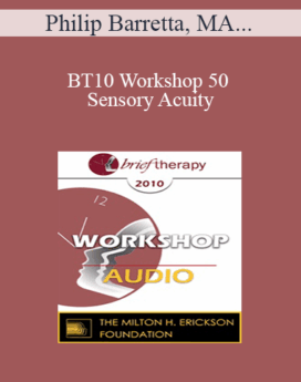 [Audio] BT10 Workshop 50 - Sensory Acuity: The Key to Making Brief Therapy Last - Philip Barretta, MA, Norma Barretta, PhD