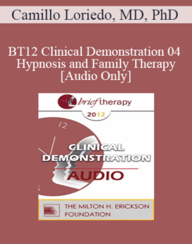 [Audio] BT12 Clinical Demonstration 04 - Hypnosis and Family Therapy - Camillo Loriedo, MD, PhD