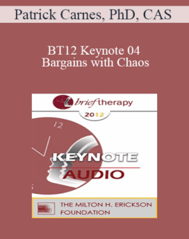 [Audio] BT12 Keynote 04 - Bargains with Chaos: Challenges and Choices - Patrick Carnes, PhD, CAS