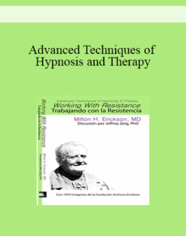 [Audio and Video] Advanced Techniques of Hypnosis and Therapy: Trabajando con la Resistencia