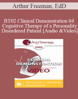 [Audio and Video] BT02 Clinical Demonstration 04 - Cognitive Therapy of a Personality Disordered Patient - Arthur Freeman, EdD