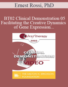 [Audio and Video] BT02 Clinical Demonstration 05 - Facilitating the Creative Dynamics of Gene Expression and Brain Growth - Ernest Rossi, PhD