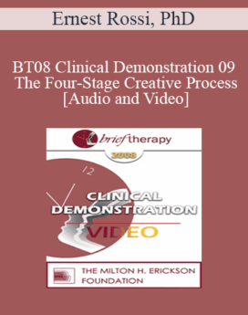 [Audio and Video] BT08 Clinical Demonstration 09 - The Four-Stage Creative Process - Ernest Rossi, PhD