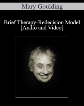 [Audio and Video] Brief Therapy-Redecision Model - Mary Goulding