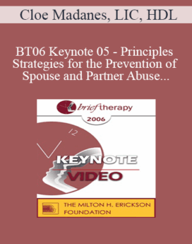 [Audio Only] BT06 Keynote 05 - Principles and Strategies for the Prevention of Spouse and Partner Abuse - Cloé Madanes, LIC, HDL