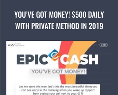 You’ve Got Money! $500 Daily With Private Method in 2019 – EPIC CASH