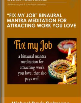 "Fix My Job" binaural mantra meditation for attracting work you love - Michael Davis Golzmane