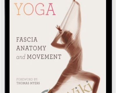 Yoga: Fascia, Anatomy and Movement - Joanne Avison