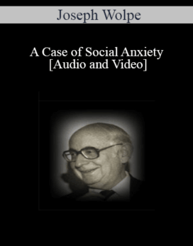 [Audio and Video] A Case of Social Anxiety - Joseph Wolpe