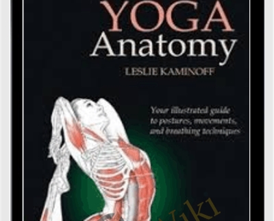 Yoga Anatomy Course (2010) - Leslie Kaminoff