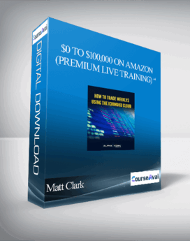 “Matt Clark and Jason Katzenback – $0 to $100,000 on Amazon (Premium Live Training) “