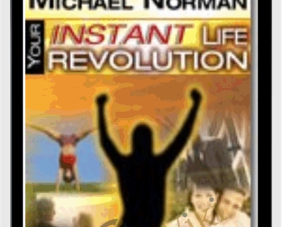 Your Instant Life Revolution – Michael Norman