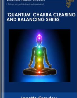 'Quantum' Chakra Clearing and Balancing Series - Jonette Crowley
