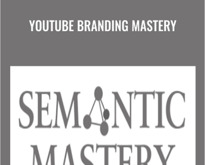 Youtube Branding Mastery - Semantic Mastery