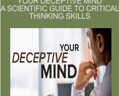 Your Deceptive Mind A Scientific Guide to Critical Thinking Skills - Steven Novella
