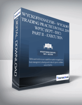 WYCKOFFANALYSIS – Wyckoff Trading Practicum Fall 2019 WPTC (Sept - Dec) PART II – EXECUTION
