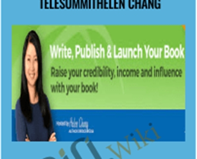 Write Publish Launch Your Book Telesummit Helen Chang