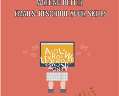 Writing Better Emails: deSchool Your Skills -  Ivanka Tabachuk