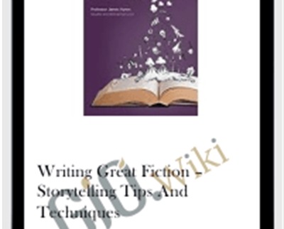 Writing Great Fiction – Storytelling Tips and Techniques