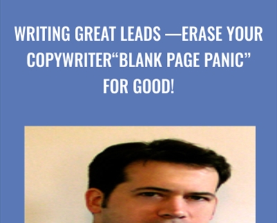 Writing Great Leads — Erase Your Copywriter “Blank Page Panic” for Good! - John Forde