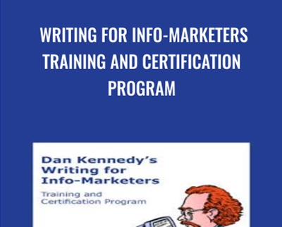 Writing for Info-Marketers Training and Certification Program - Dan Kennedy